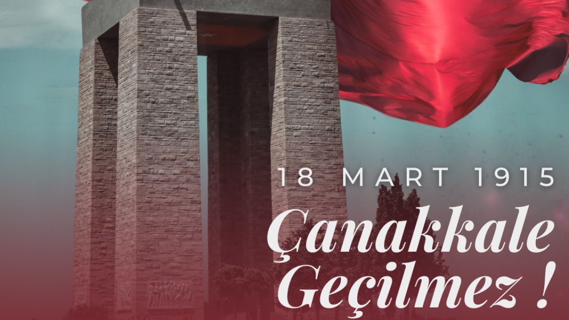 18 Mart Çanakkale Zaferinin 109.Yılı Kutlu Olsun